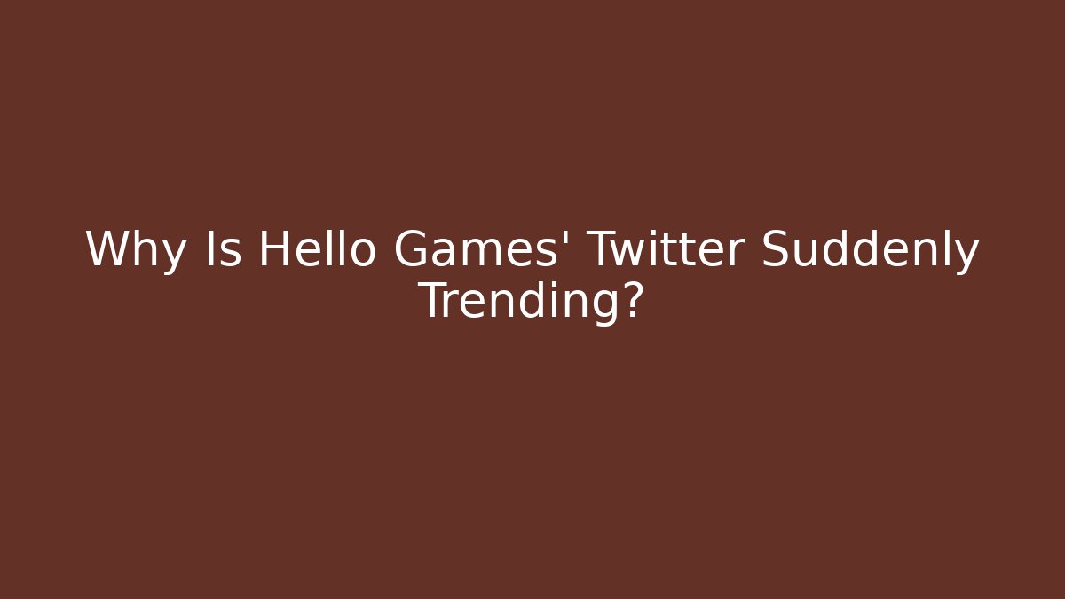 Why Is Hello Games' Twitter Suddenly Trending?