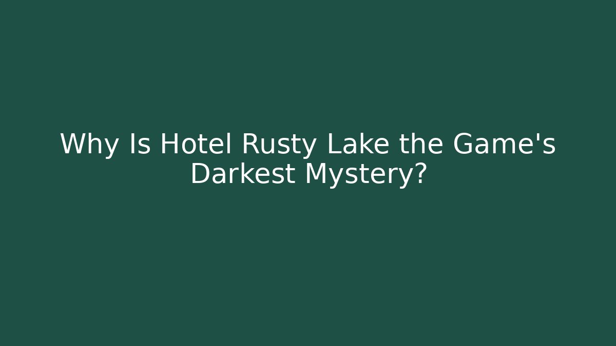 Why Is Hotel Rusty Lake the Game's Darkest Mystery?