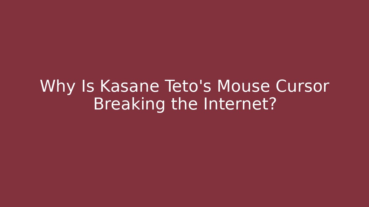 Why Is Kasane Teto's Mouse Cursor Breaking the Internet?