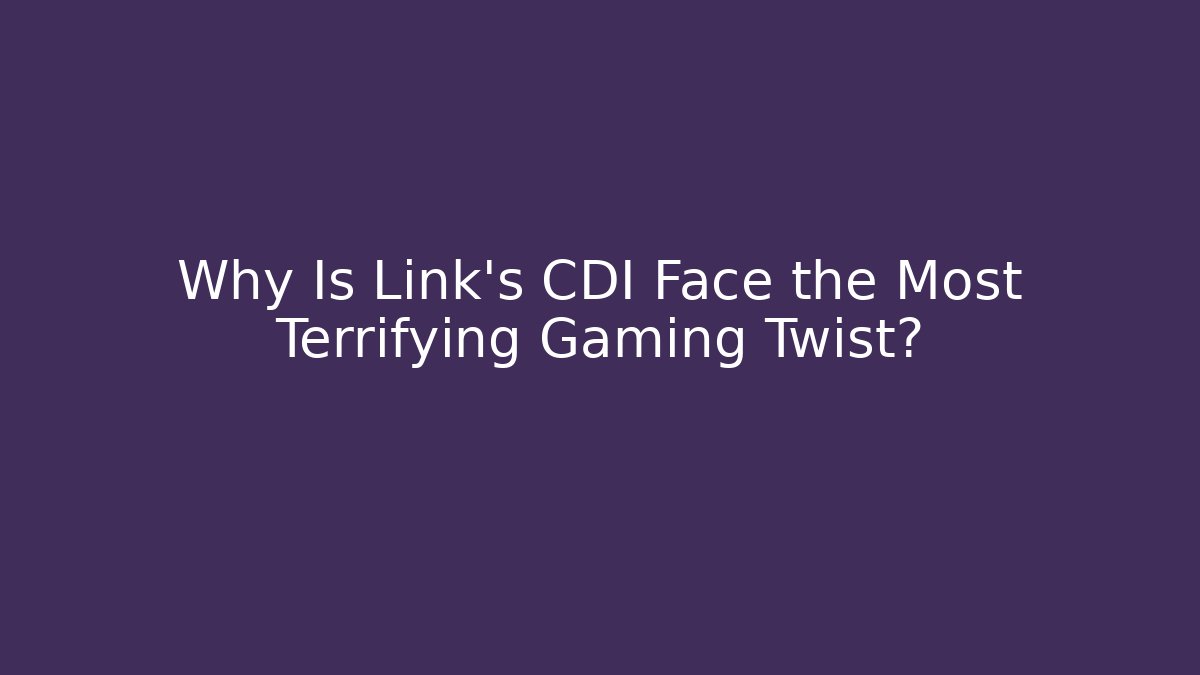 Why Is Link's CDI Face the Most Terrifying Gaming Twist?