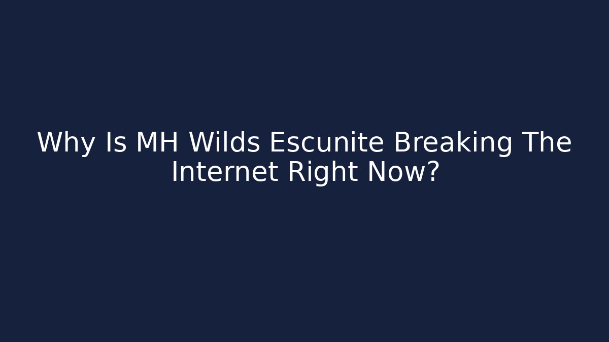 Why Is MH Wilds Escunite Breaking The Internet Right Now?