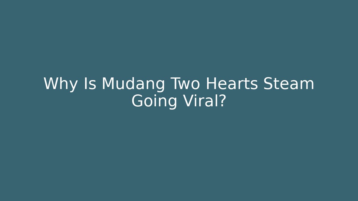 Why Is Mudang Two Hearts Steam Going Viral?