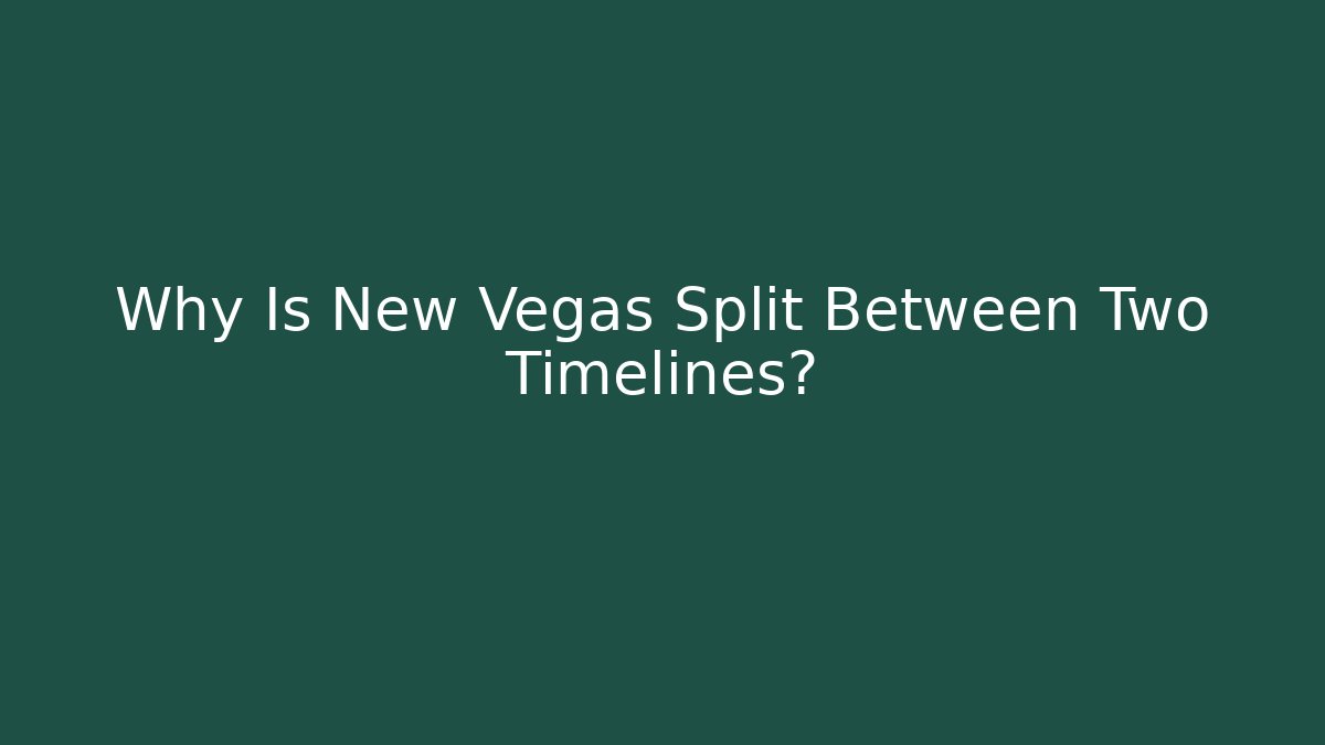 Why Is New Vegas Split Between Two Timelines? - Método de Aprovação
