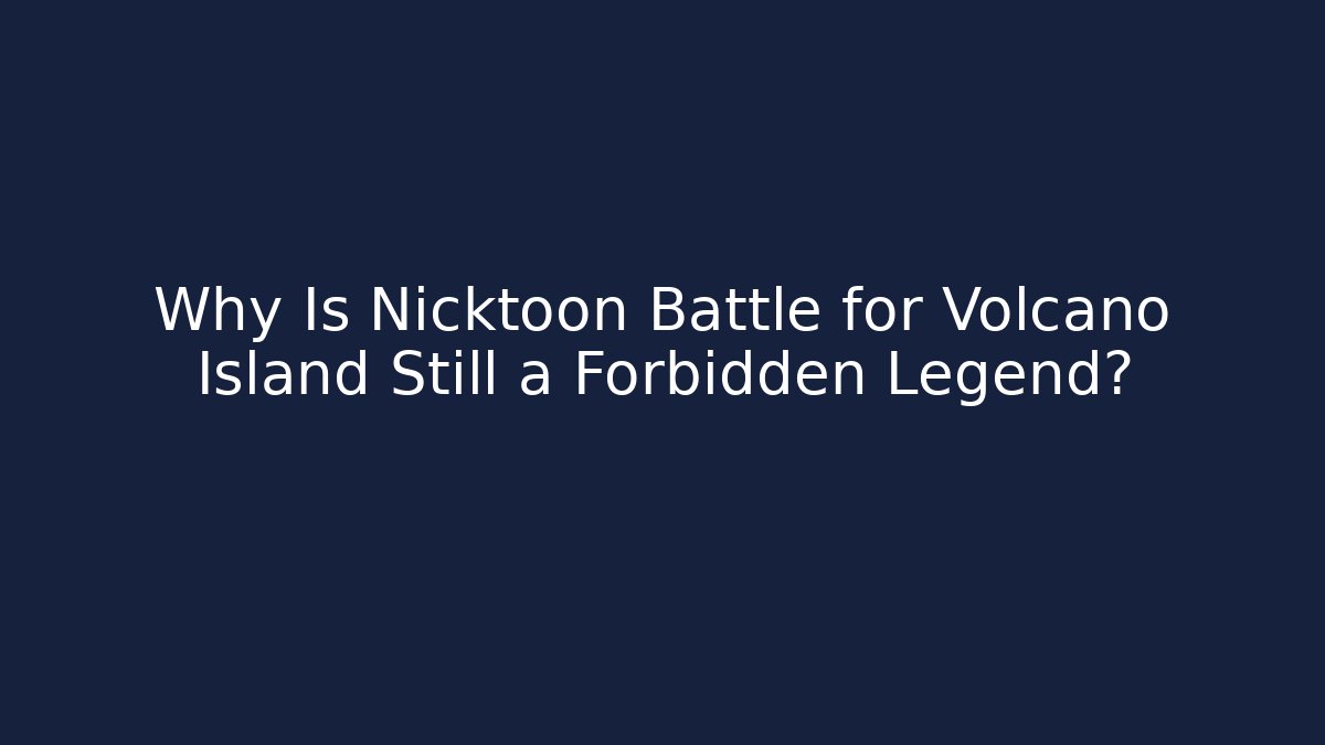 Why Is Nicktoon Battle for Volcano Island Still a Forbidden Legend? - Método de Aprovação