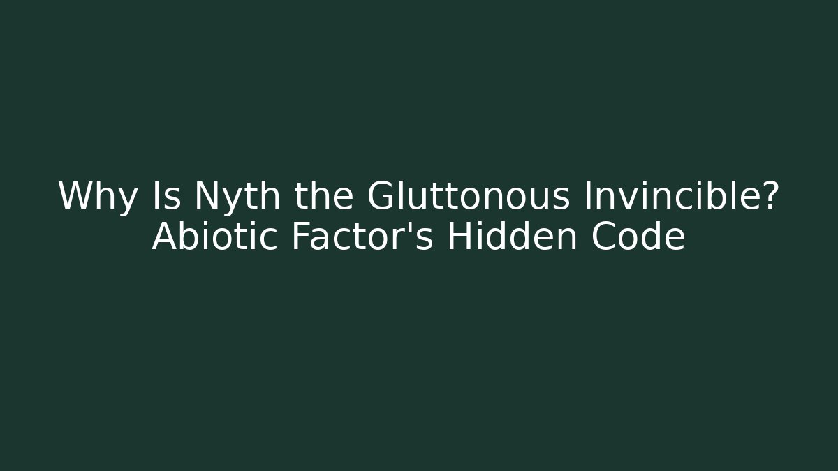 Why Is Nyth the Gluttonous Invincible? Abiotic Factor's Hidden Code