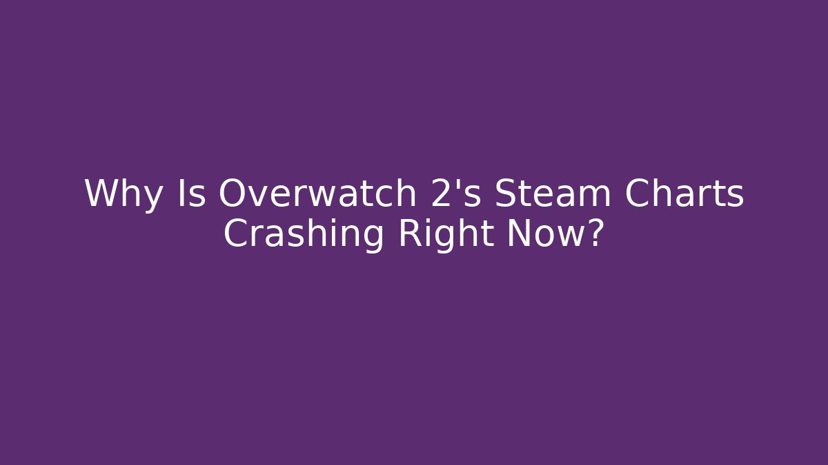 Why Is Overwatch 2's Steam Charts Crashing Right Now?