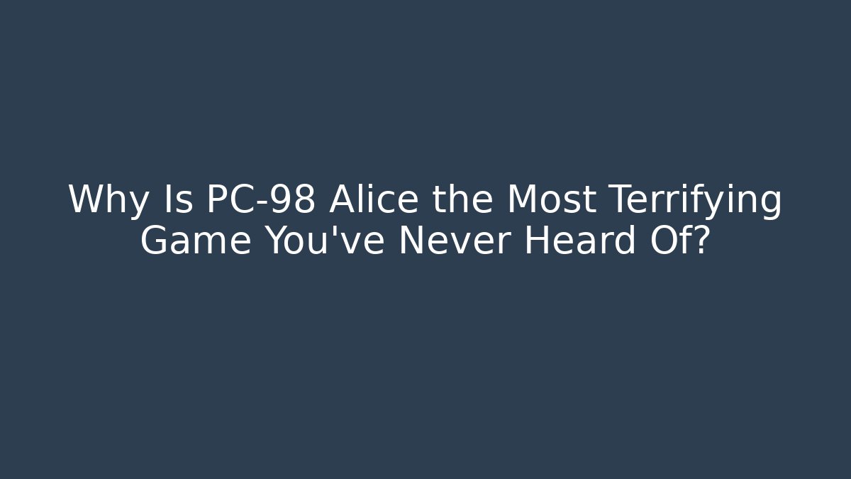 Why Is PC-98 Alice the Most Terrifying Game You've Never Heard Of?