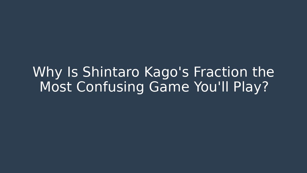 Why Is Shintaro Kago's Fraction the Most Confusing Game You'll Play?
