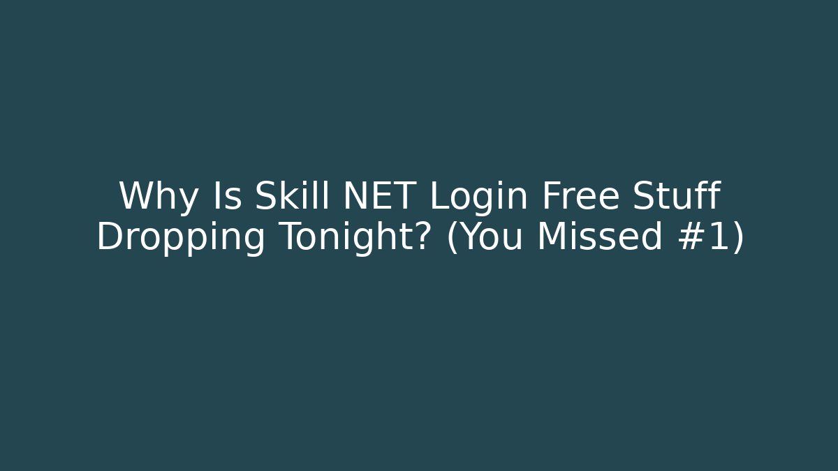 Why Is Skill NET Login Free Stuff Dropping Tonight? (You Missed #1) - Método de Aprovação