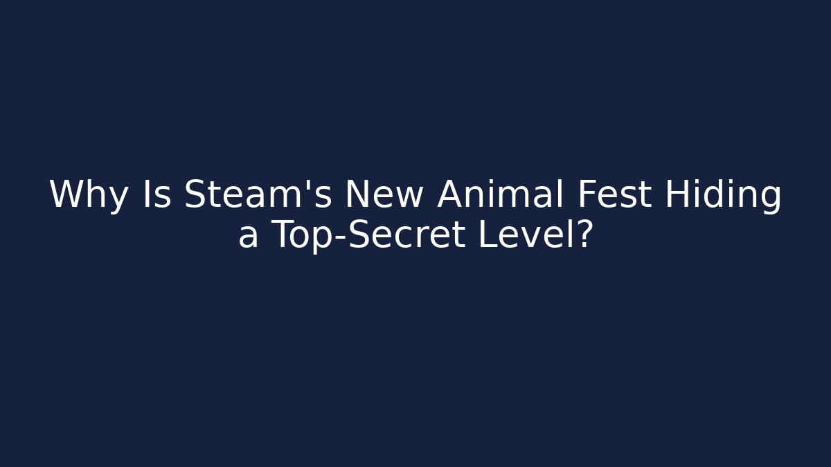 Why Is Steam's New Animal Fest Hiding a Top-Secret Level?
