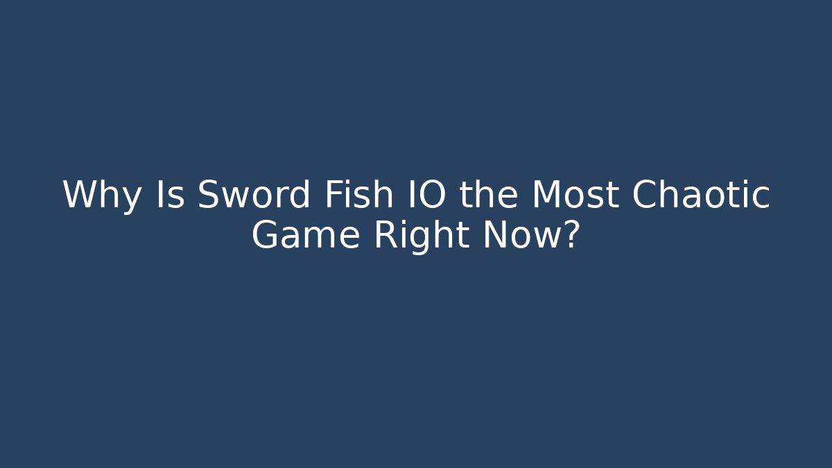 Why Is Sword Fish IO the Most Chaotic Game Right Now? - Método de Aprovação