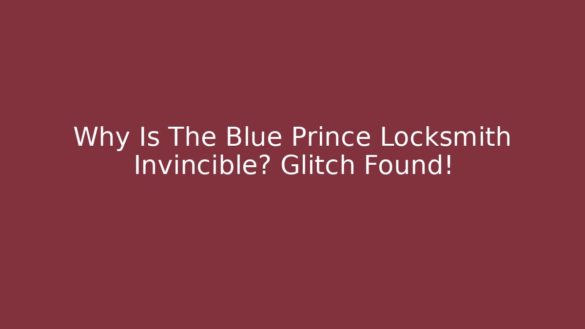 Why Is The Blue Prince Locksmith Invincible? Glitch Found! - Método de Aprovação