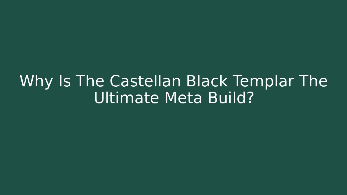 Why Is The Castellan Black Templar The Ultimate Meta Build?