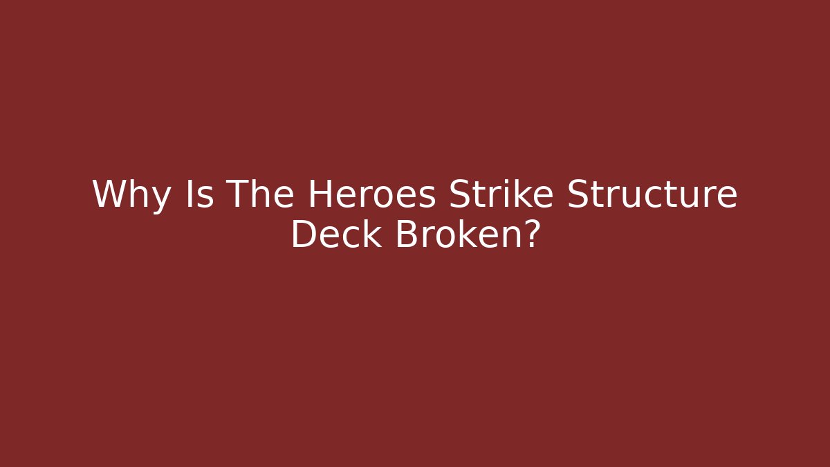 Why Is The Heroes Strike Structure Deck Broken? - Método de Aprovação
