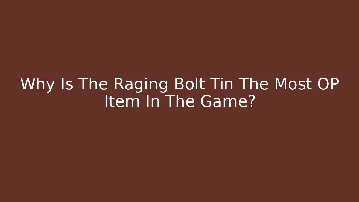 Why Is The Raging Bolt Tin The Most OP Item In The Game?