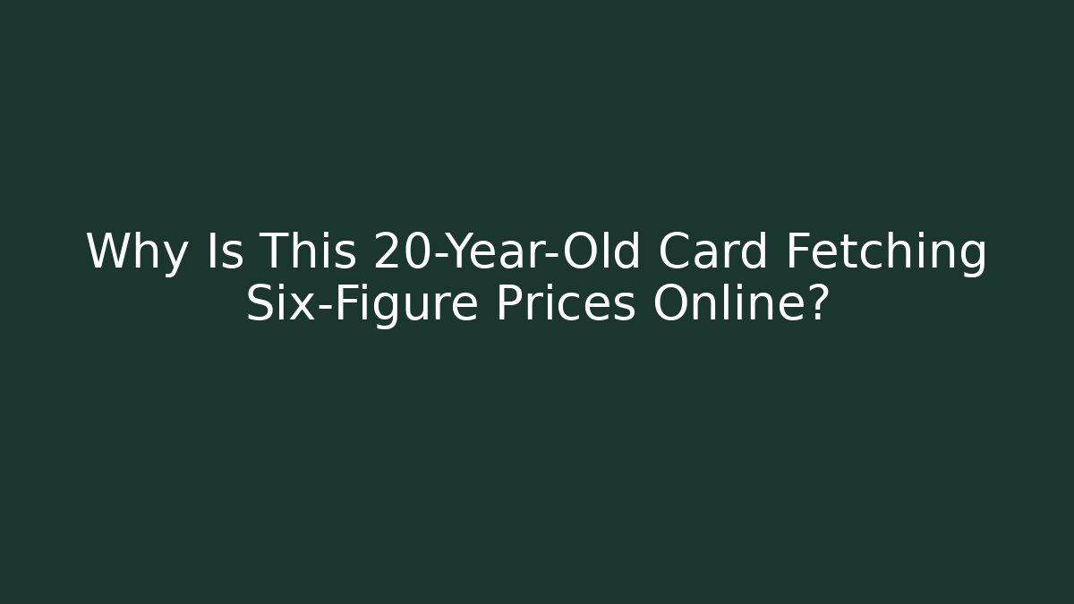 Why Is This 20-Year-Old Card Fetching Six-Figure Prices Online?