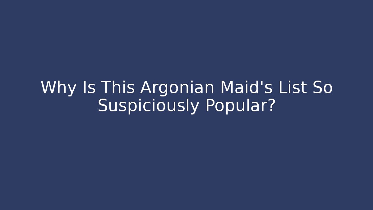 Why Is This Argonian Maid’s List So Suspiciously Popular? - Método de Aprovação