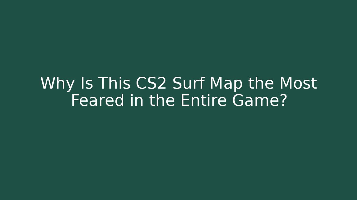 Why Is This CS2 Surf Map the Most Feared in the Entire Game? - Método de Aprovação