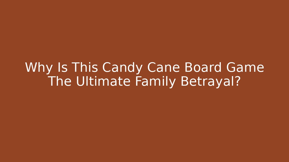 Why Is This Candy Cane Board Game The Ultimate Family Betrayal?