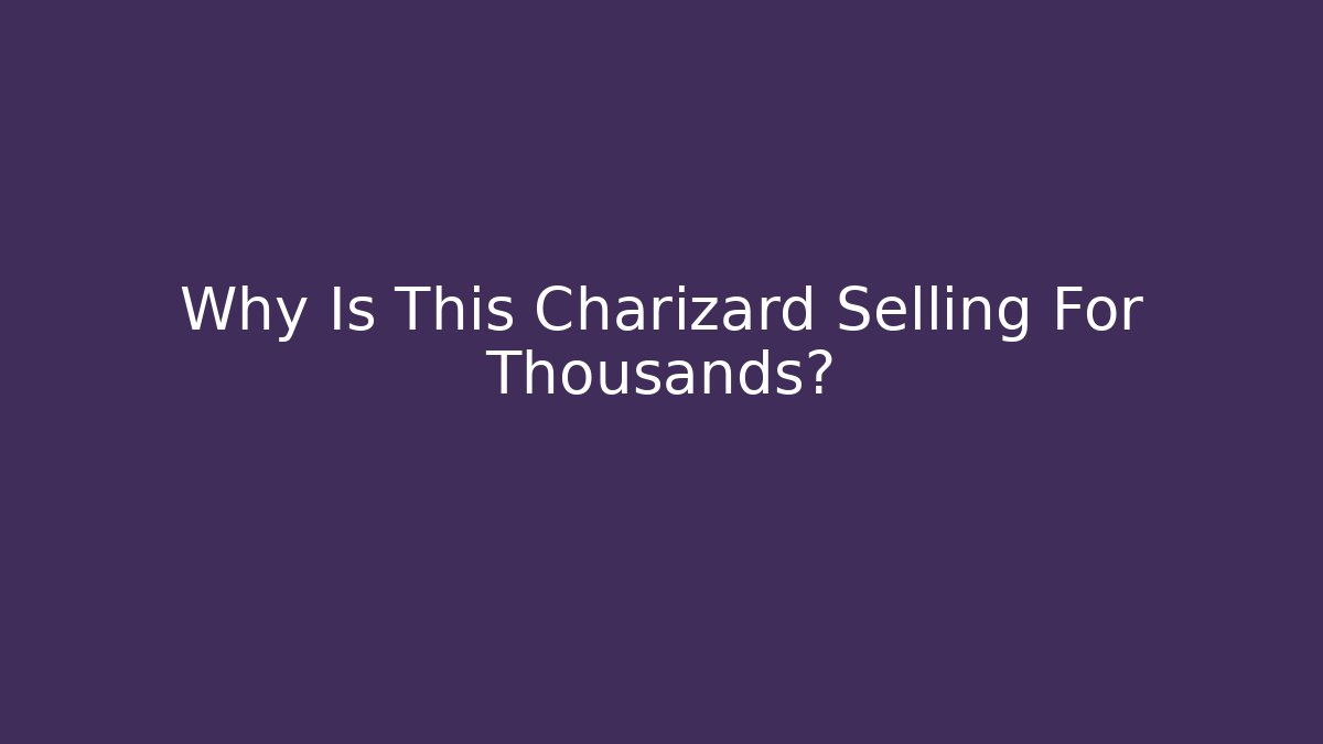 Why Is This Charizard Selling For Thousands? - Método de Aprovação