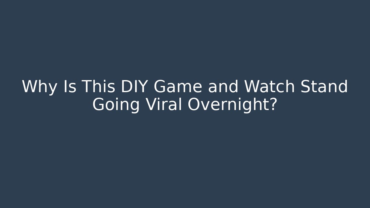 Why Is This DIY Game and Watch Stand Going Viral Overnight?