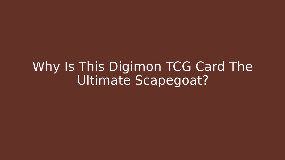 Why Is This Digimon TCG Card The Ultimate Scapegoat?