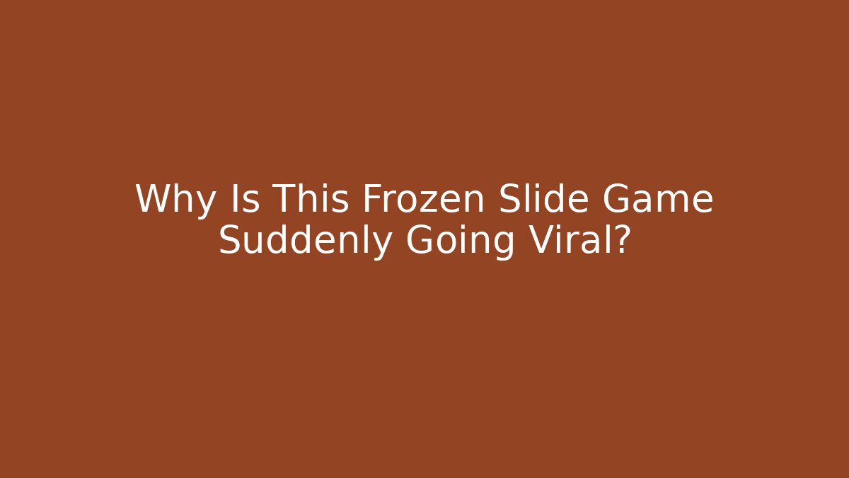Why Is This Frozen Slide Game Suddenly Going Viral?