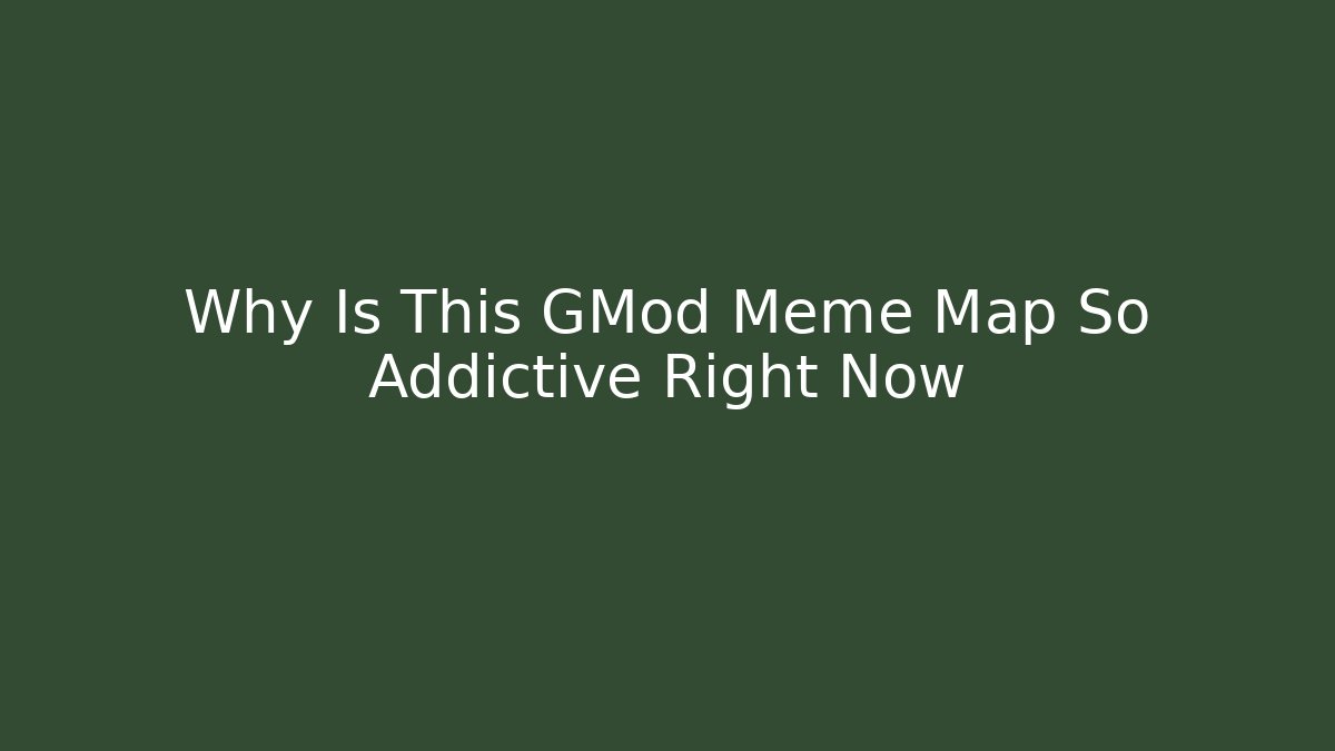 Why Is This GMod Meme Map So Addictive Right Now - Método de Aprovação