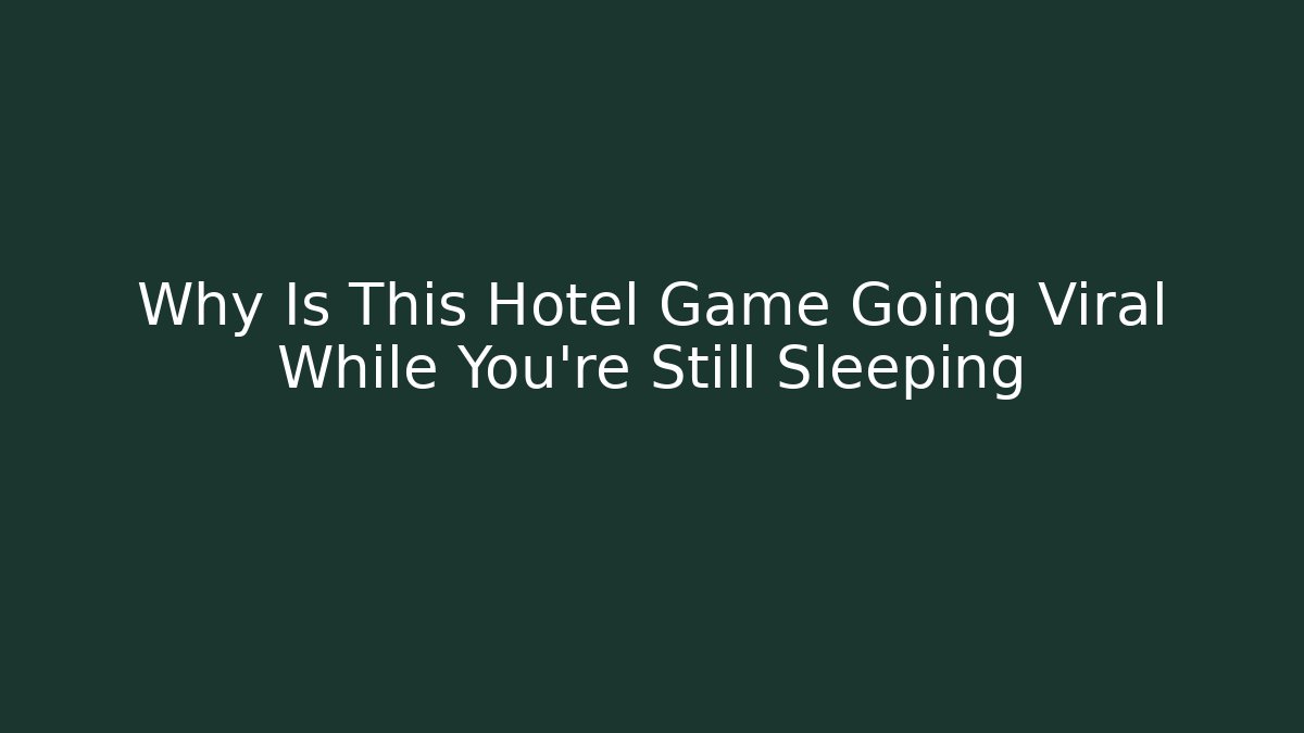 Why Is This Hotel Game Going Viral While You're Still Sleeping - Método de Aprovação