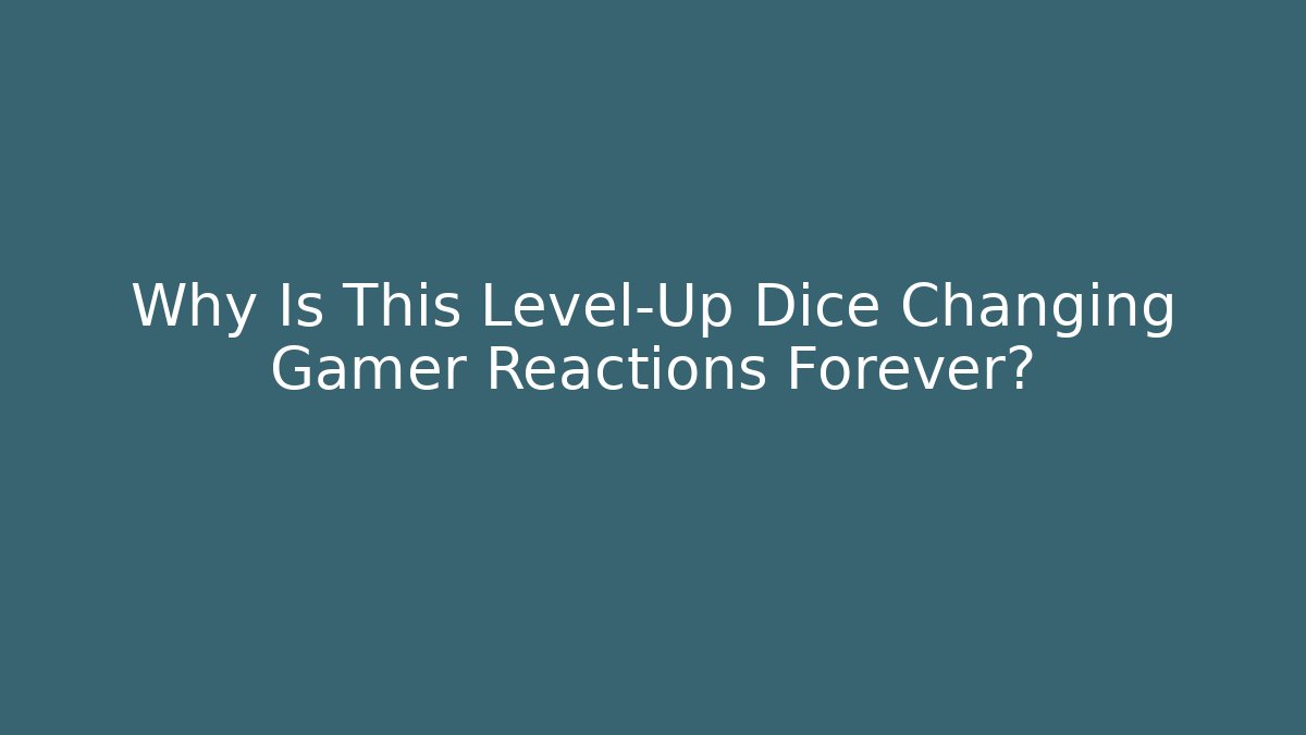 Why Is This Level-Up Dice Changing Gamer Reactions Forever? - Método de Aprovação