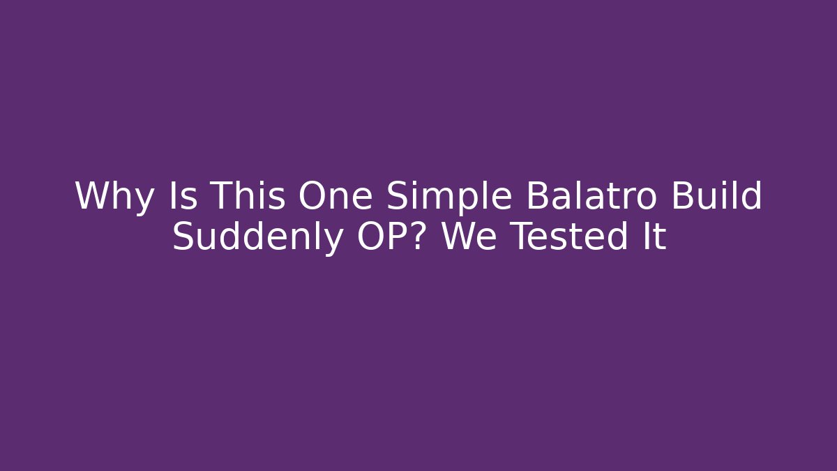 Why Is This One Simple Balatro Build Suddenly OP? We Tested It - Método de Aprovação