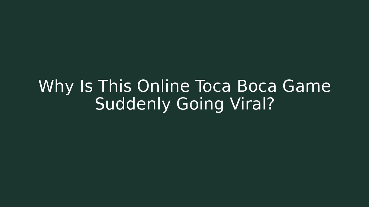 Why Is This Online Toca Boca Game Suddenly Going Viral?