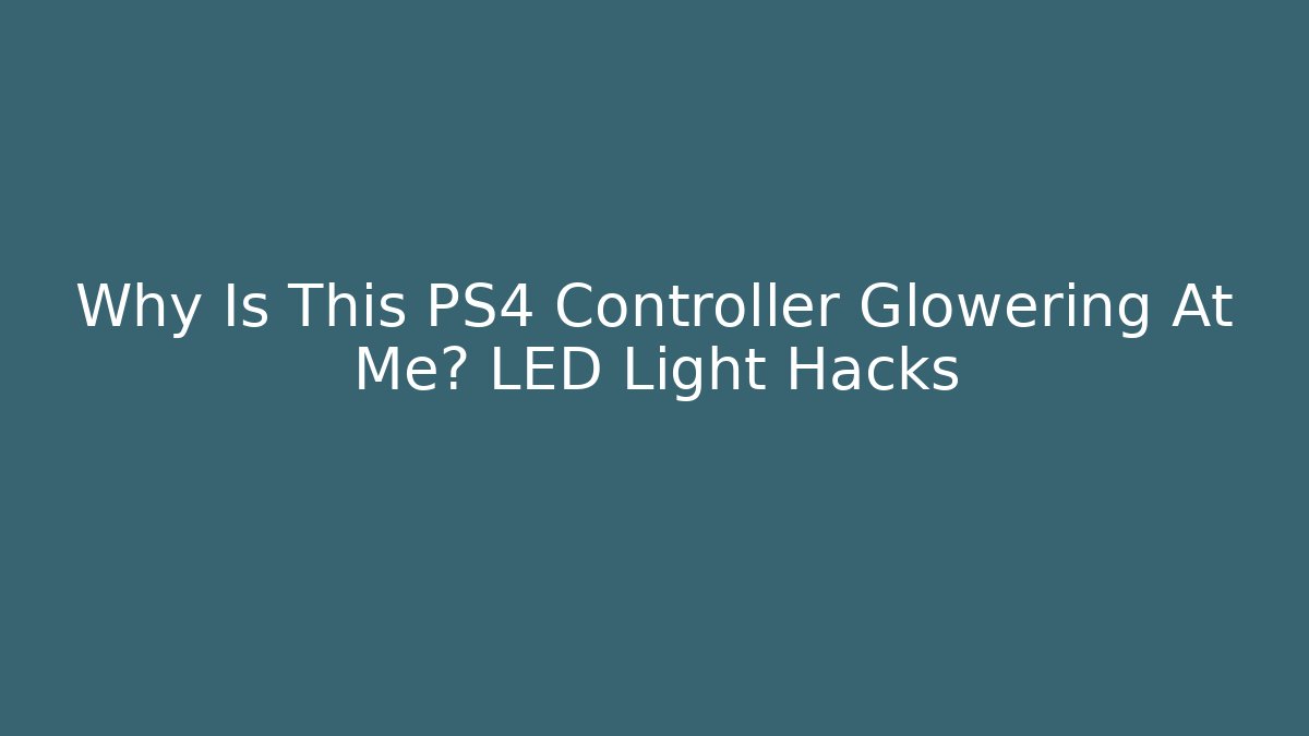 Why Is This PS4 Controller Glowering At Me? LED Light Hacks