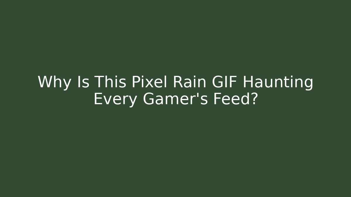 Why Is This Pixel Rain GIF Haunting Every Gamer's Feed?