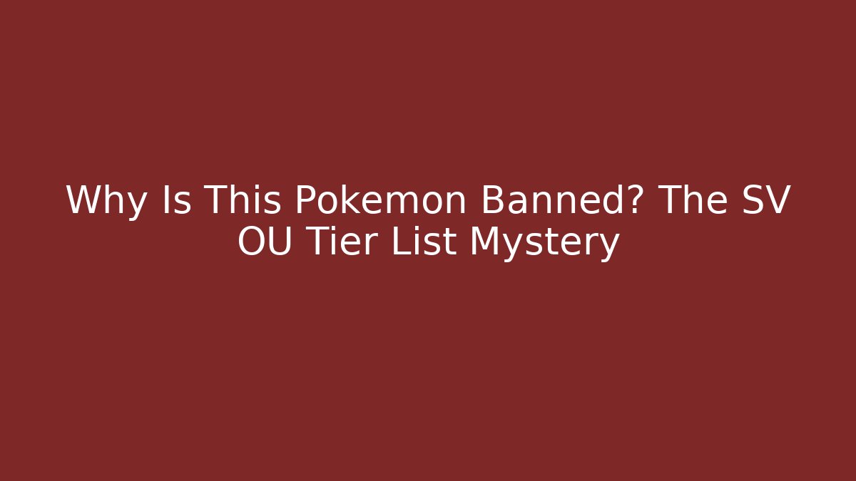 Why Is This Pokémon Banned? The SV OU Tier List Mystery