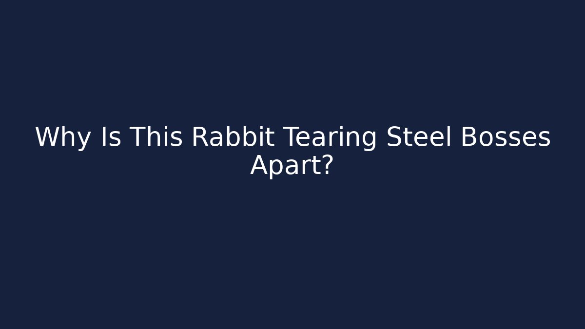 Why Is This Rabbit Tearing Steel Bosses Apart?