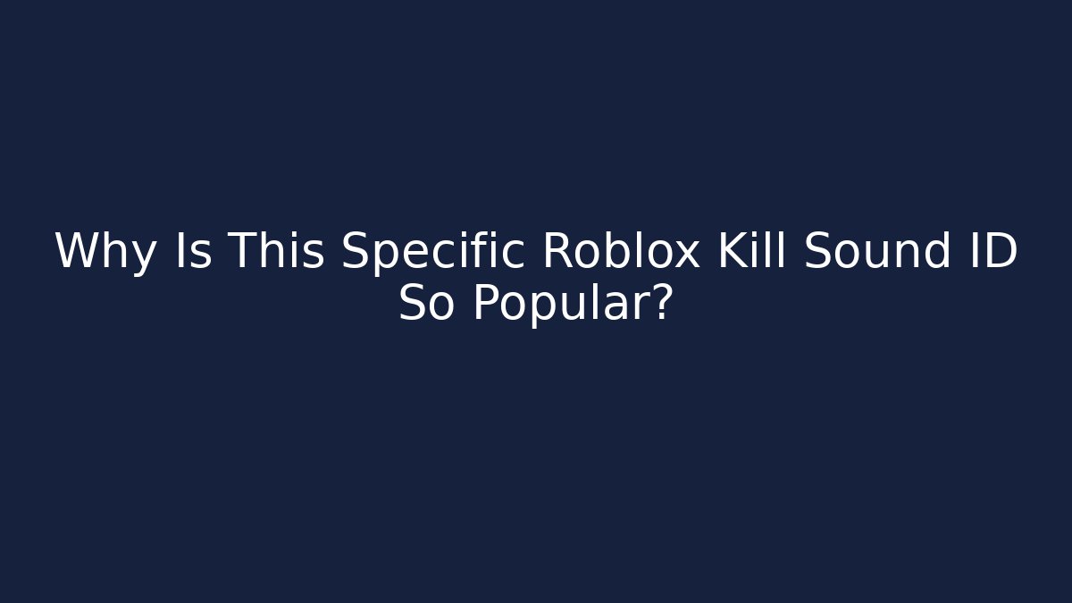 Why Is This Specific Roblox Kill Sound ID So Popular? - Método de Aprovação