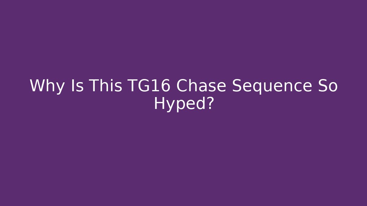 Why Is This TG16 Chase Sequence So Hyped? - Método de Aprovação