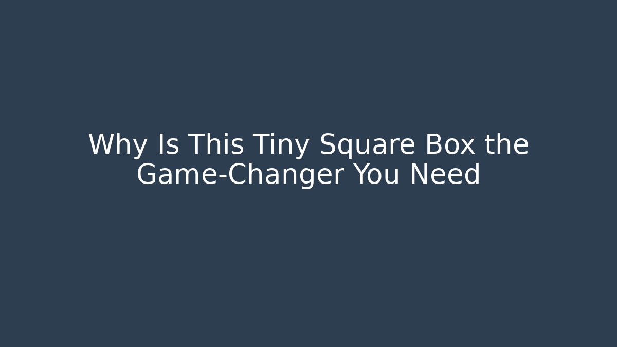 Why Is This Tiny Square Box the Game-Changer You Need