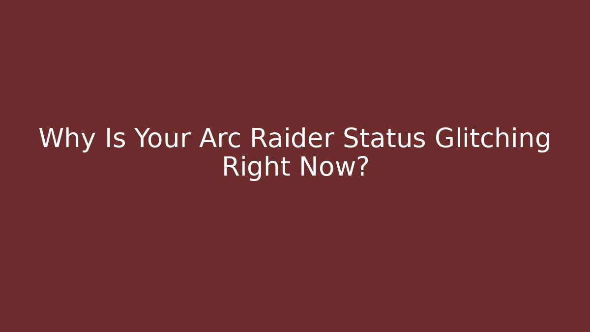 arc raider status