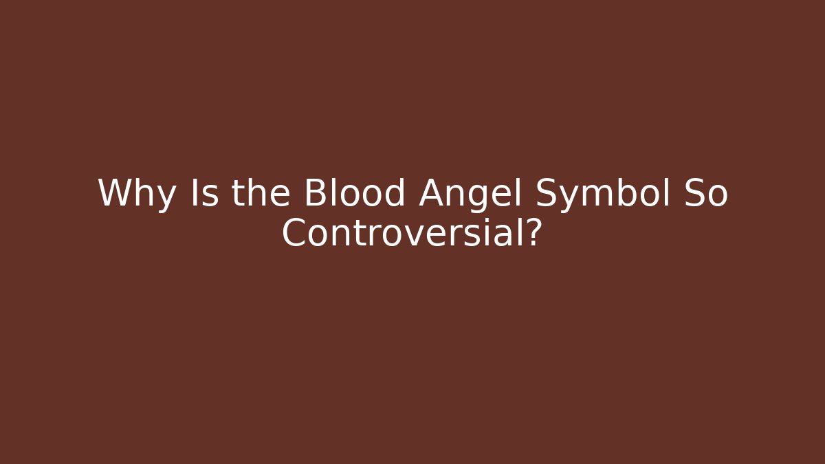 Why Is the Blood Angel Symbol So Controversial? - Método de Aprovação