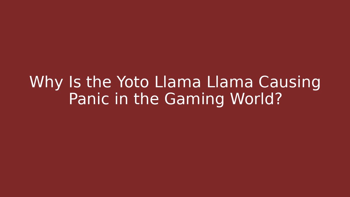 Why Is the Yoto Llama Llama Causing Panic in the Gaming World?