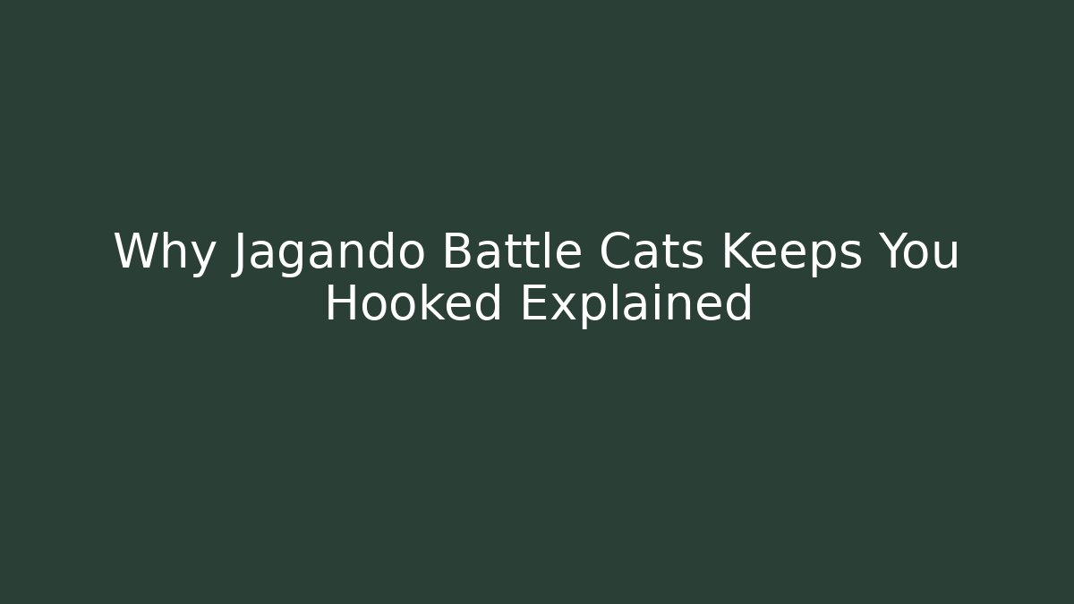 Why Jagando Battle Cats Keeps You Hooked Explained