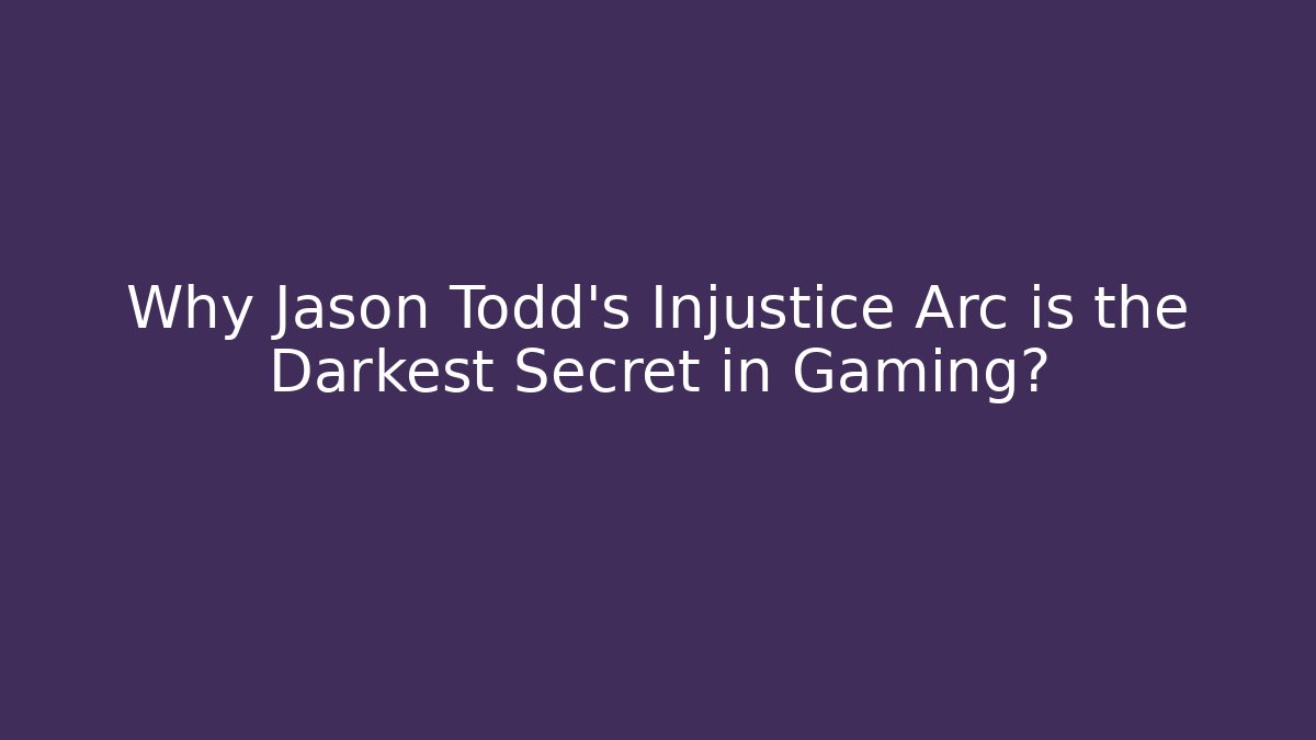Why Jason Todd's Injustice Arc is the Darkest Secret in Gaming?