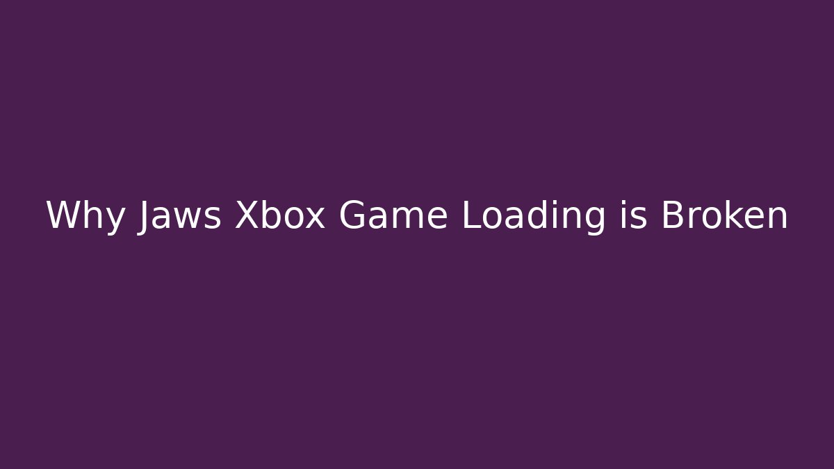 Why Jaws Xbox Game Loading is Broken - Método de Aprovação