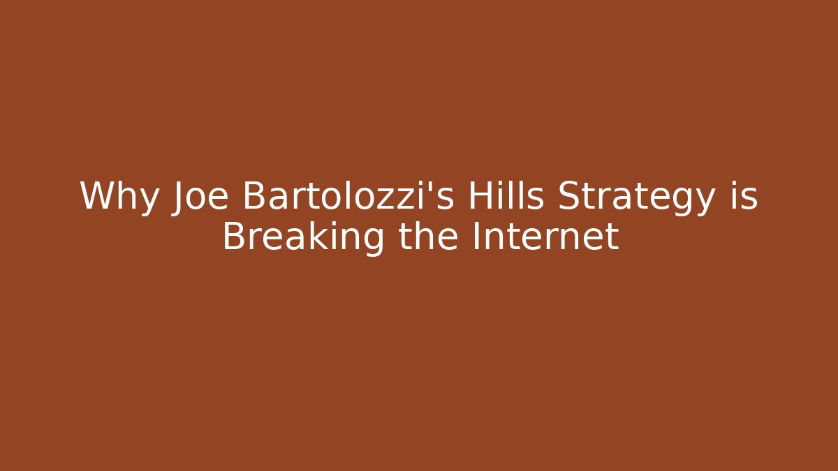 Why Joe Bartolozzi's Hills Strategy is Breaking the Internet