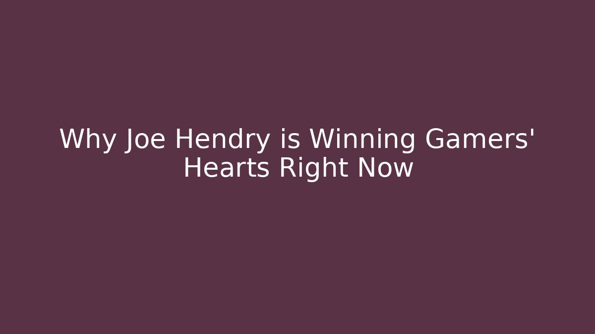 Why Joe Hendry is Winning Gamers' Hearts Right Now