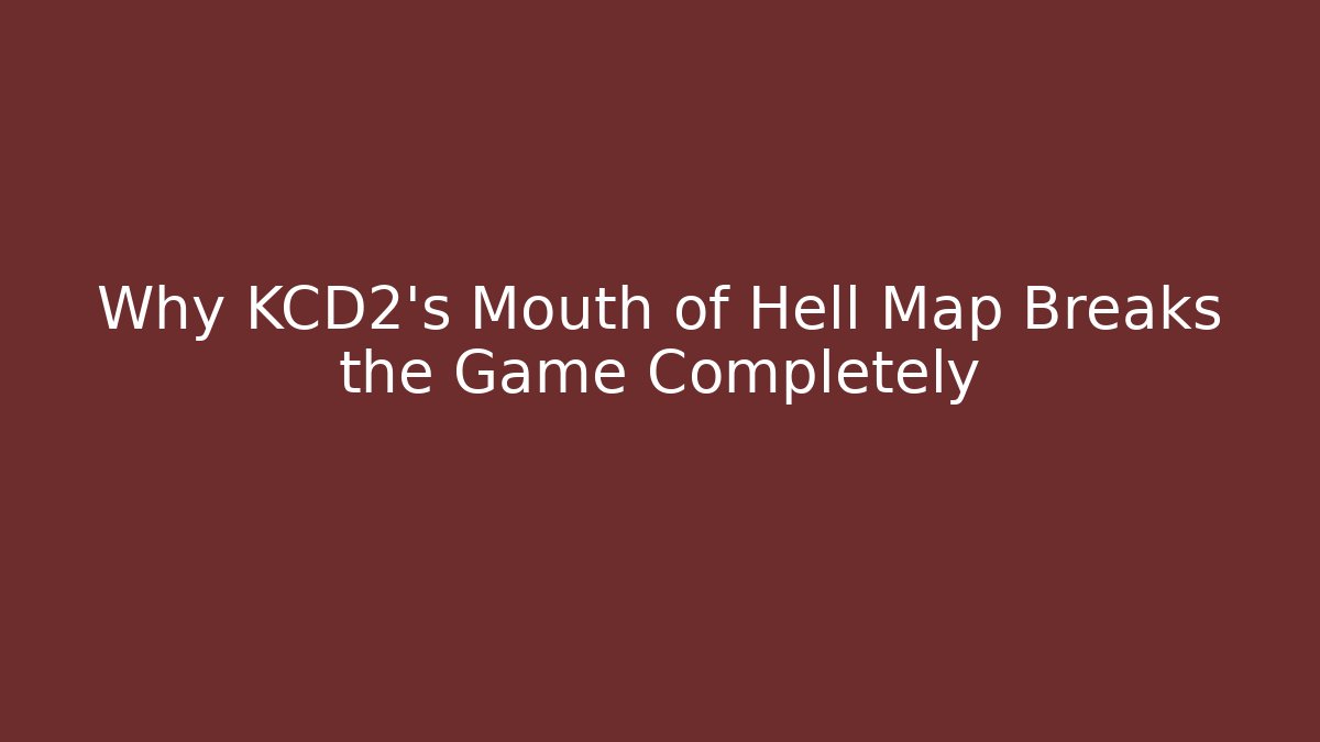 Why KCD2's Mouth of Hell Map Breaks the Game Completely - Método de Aprovação