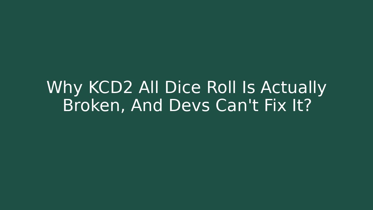 Why KCD2 All Dice Roll Is Actually Broken, And Devs Can't Fix It?