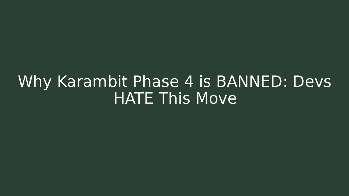 Why Karambit Phase 4 is BANNED: Devs HATE This Move